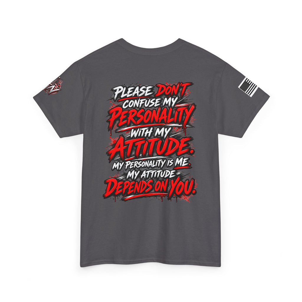 Please Don't Confuse My Personality With My Attitude T-Shirt
