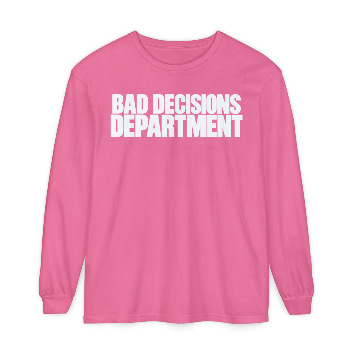 Bad Decisions Department Long Sleeve Shirt