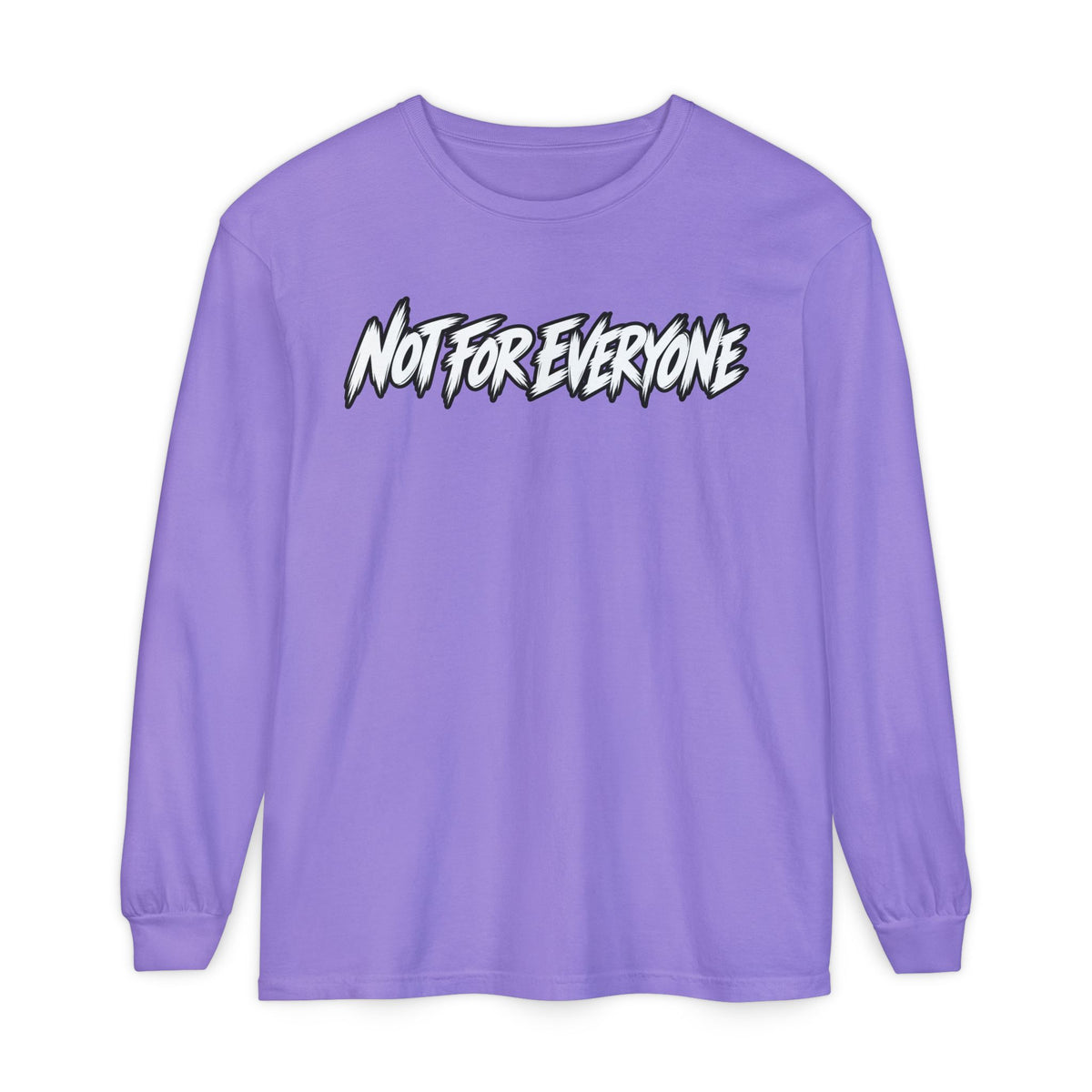 Not For Everyone Long Sleeve Shirt