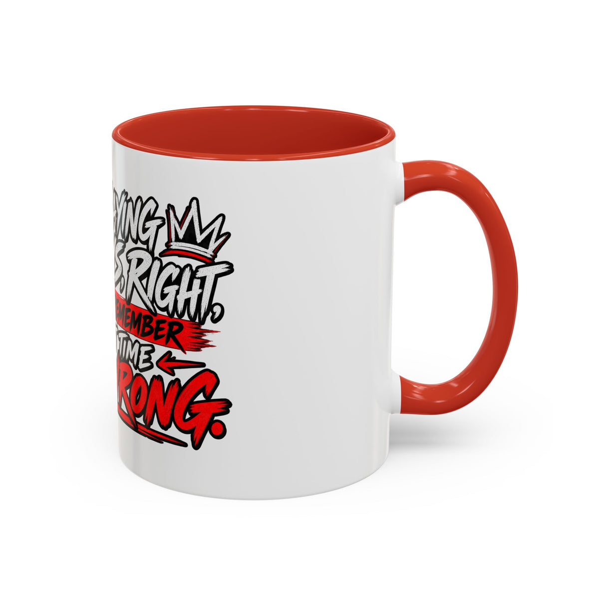 "Not Saying I’m Always Right... Coffee Mug