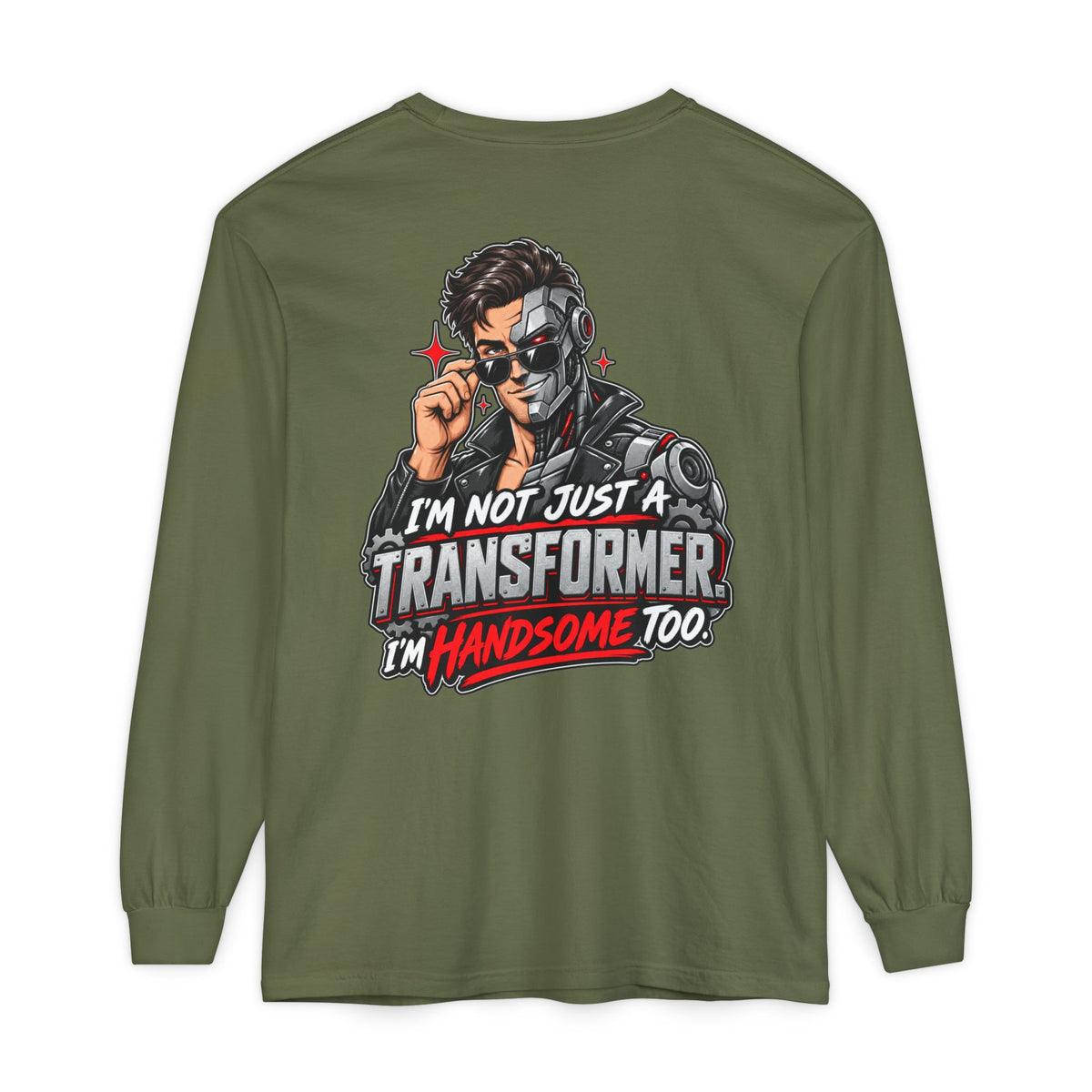 "I’m Not Just a Transformer, I’m Handsome Too" Long Sleeve Shirt