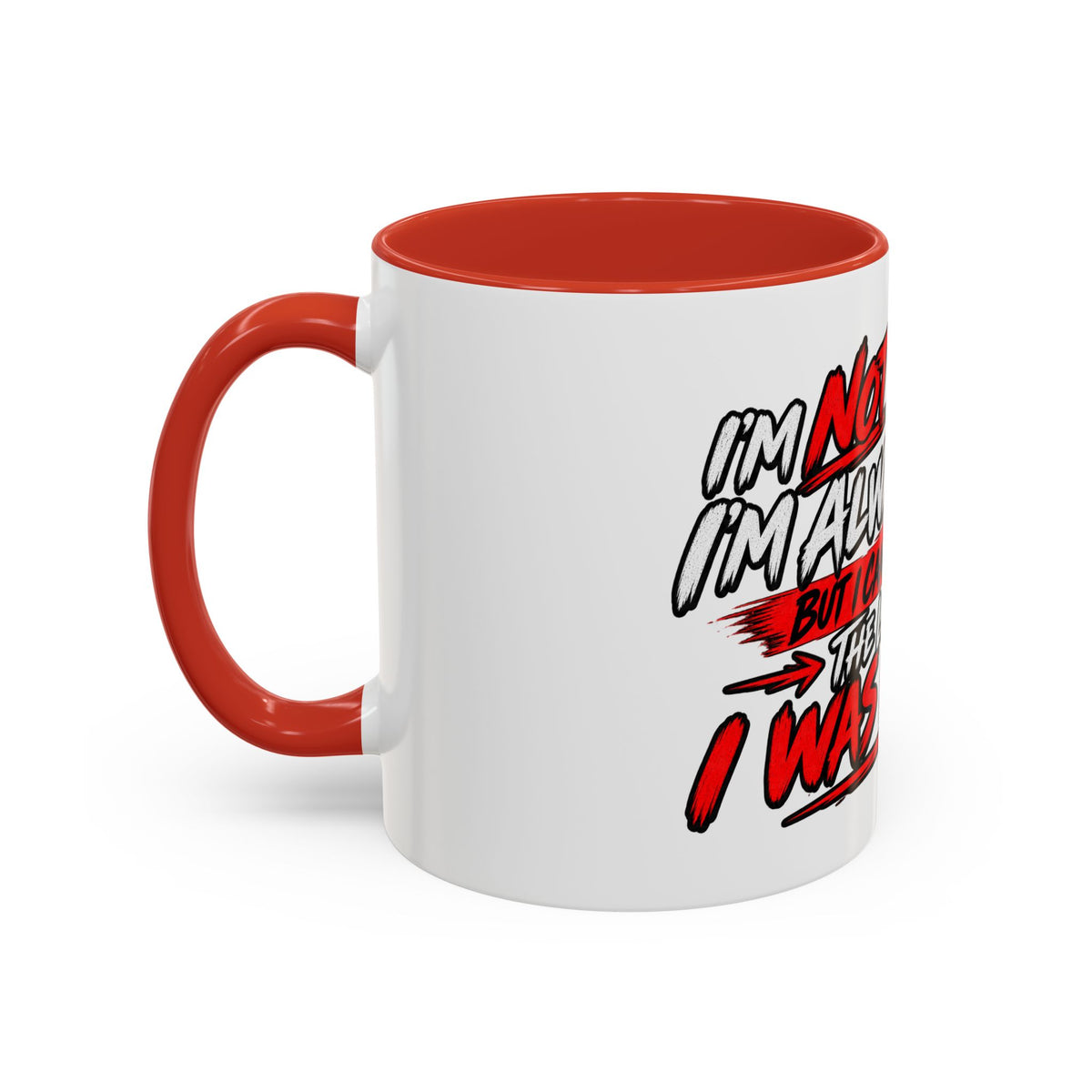 "Not Saying I’m Always Right... Coffee Mug