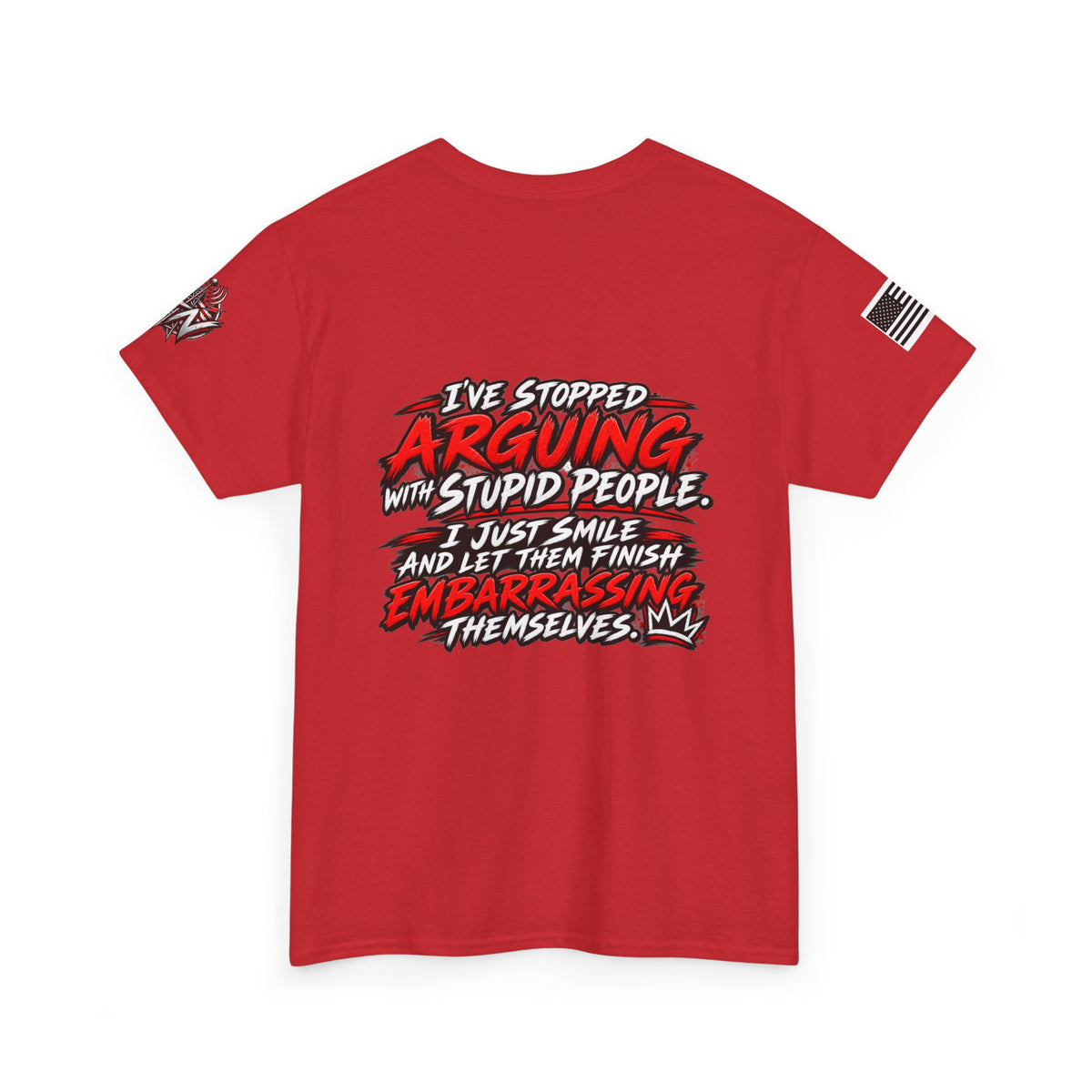 "I’ve Stopped Arguing with Stupid People" T‑Shirt