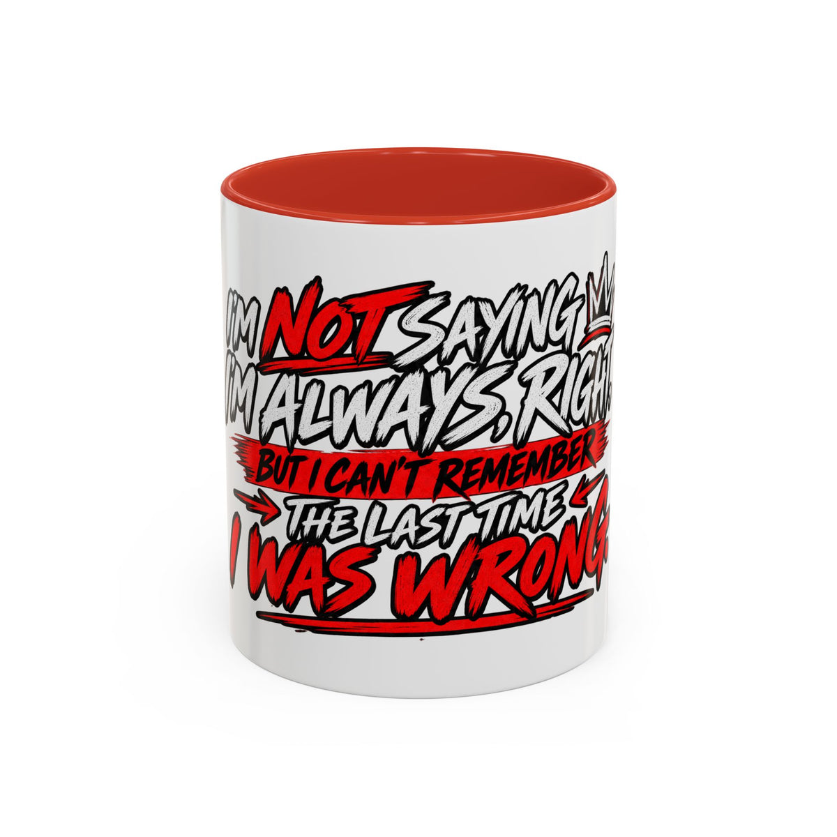 "Not Saying I’m Always Right... Coffee Mug
