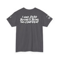 I Have Zero Business Being This Confident T-Shirt