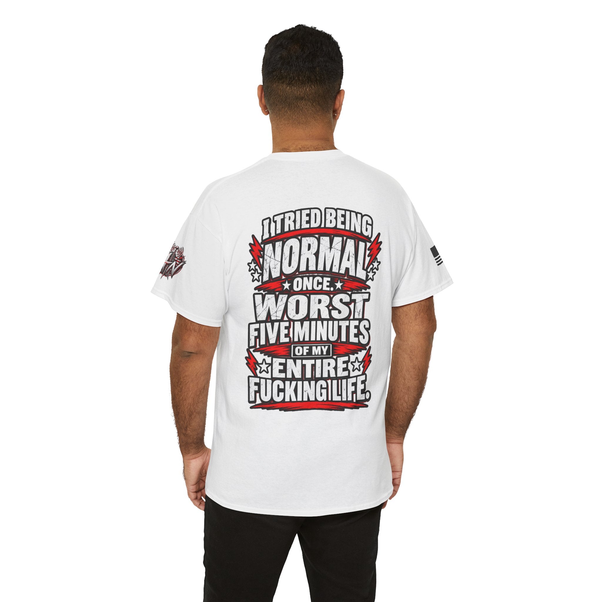 "I Tried Being Normal Once... Worst Five Minutes of My Entire F***ing Life" T-Shirt