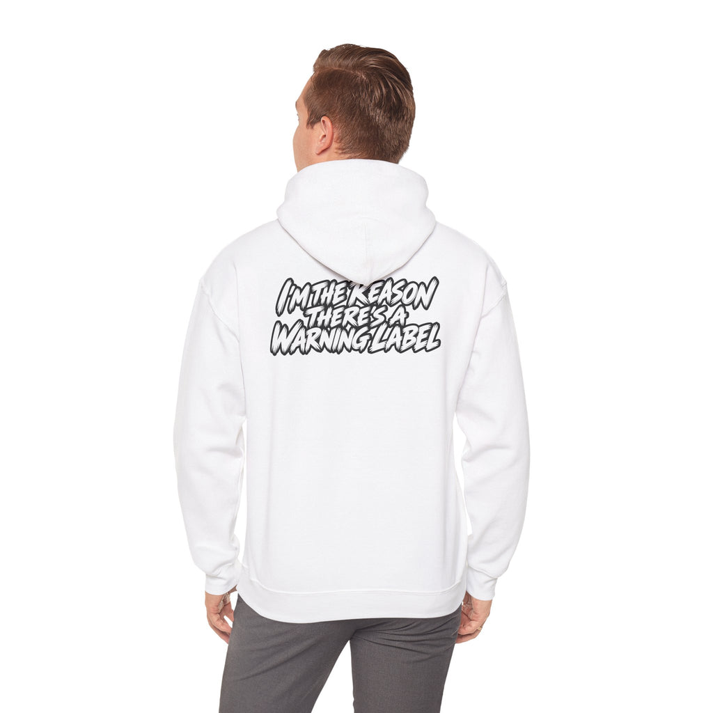"I'm The Reason There's A Warning Label" Hoodie