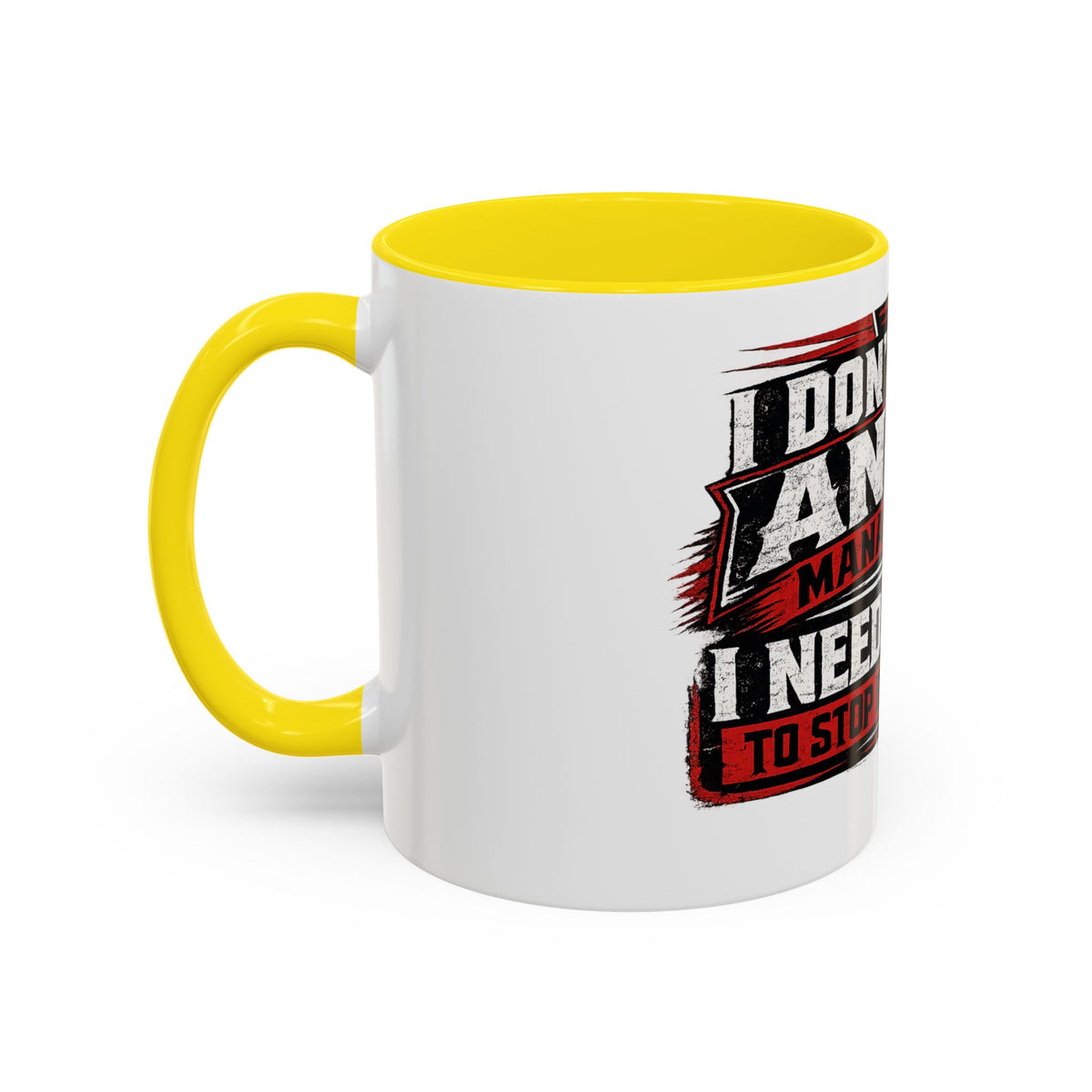 "I Don't Need Anger Management, I Need People To Stop Being Stupid" Coffee Mug