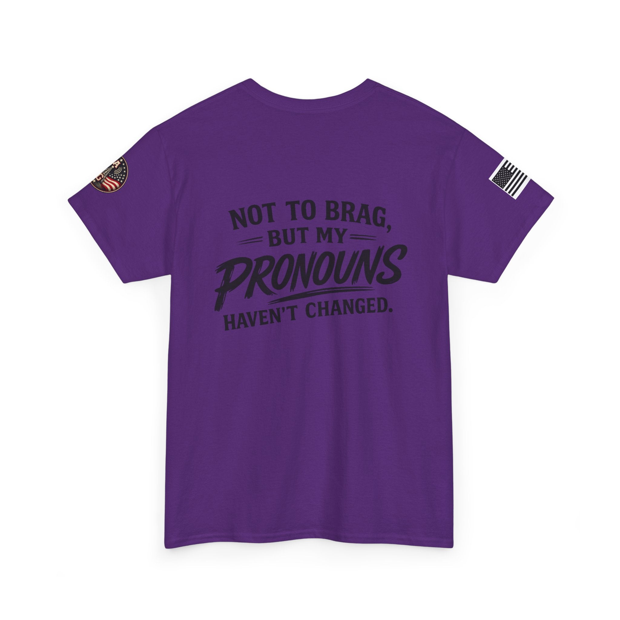 "Not to Brag But My Pronouns Haven't Changed" T-Shirt