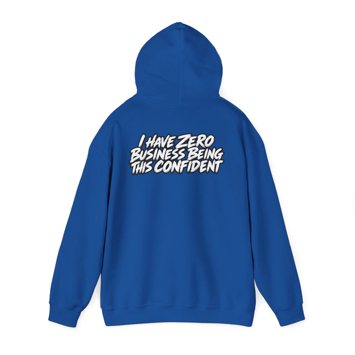 "I Have Zero Business Being This Confident" Hoodie