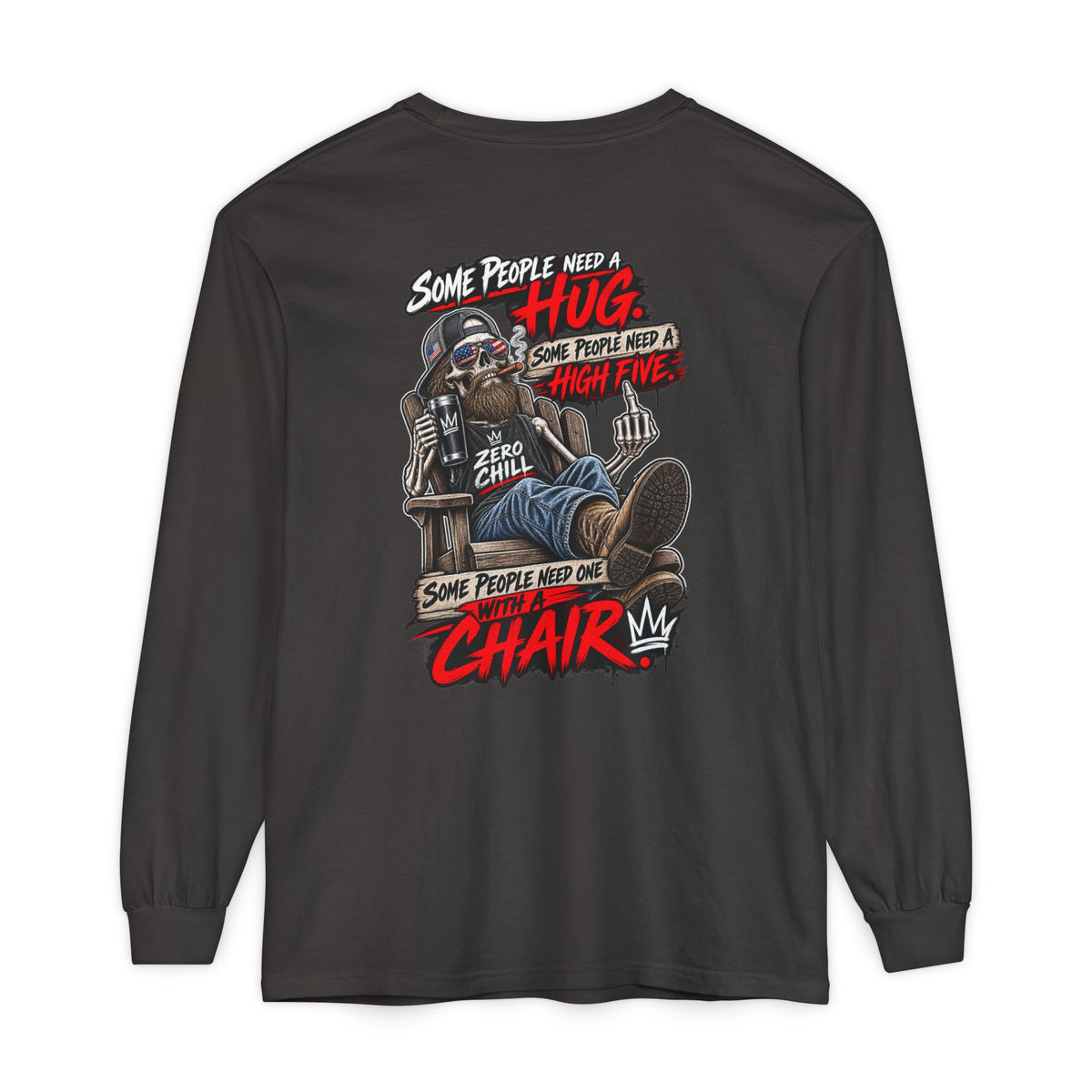 'Some People Need A Hug...Some Need A Chair' Long Sleeve Shirt