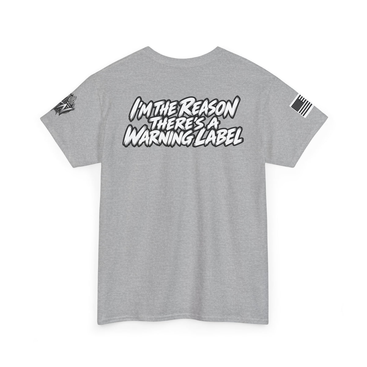 “I’m the Reason There’s a Warning Label” T-Shirt