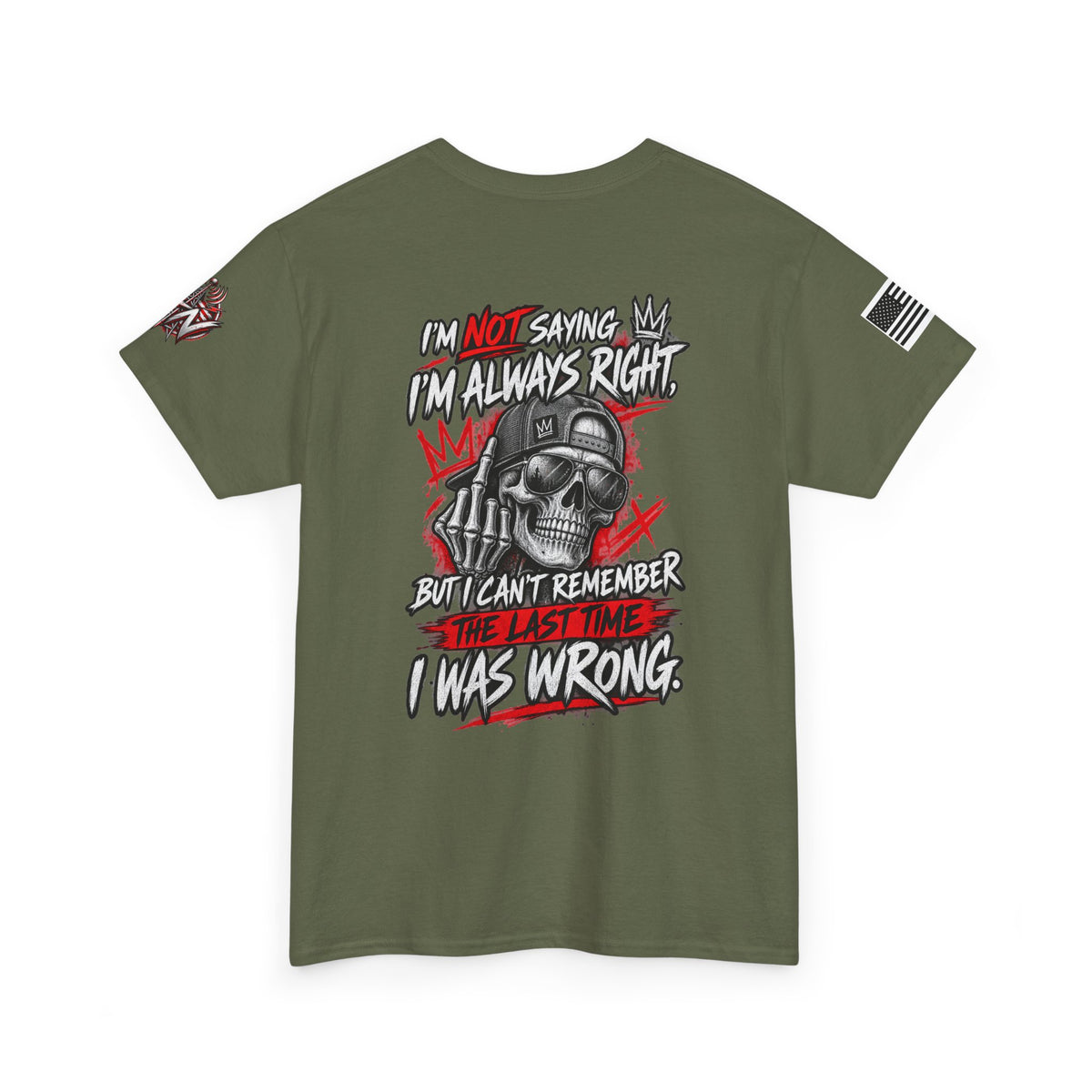 "I'm Not Saying I’m Always Right... I Was Wrong" T-Shirt