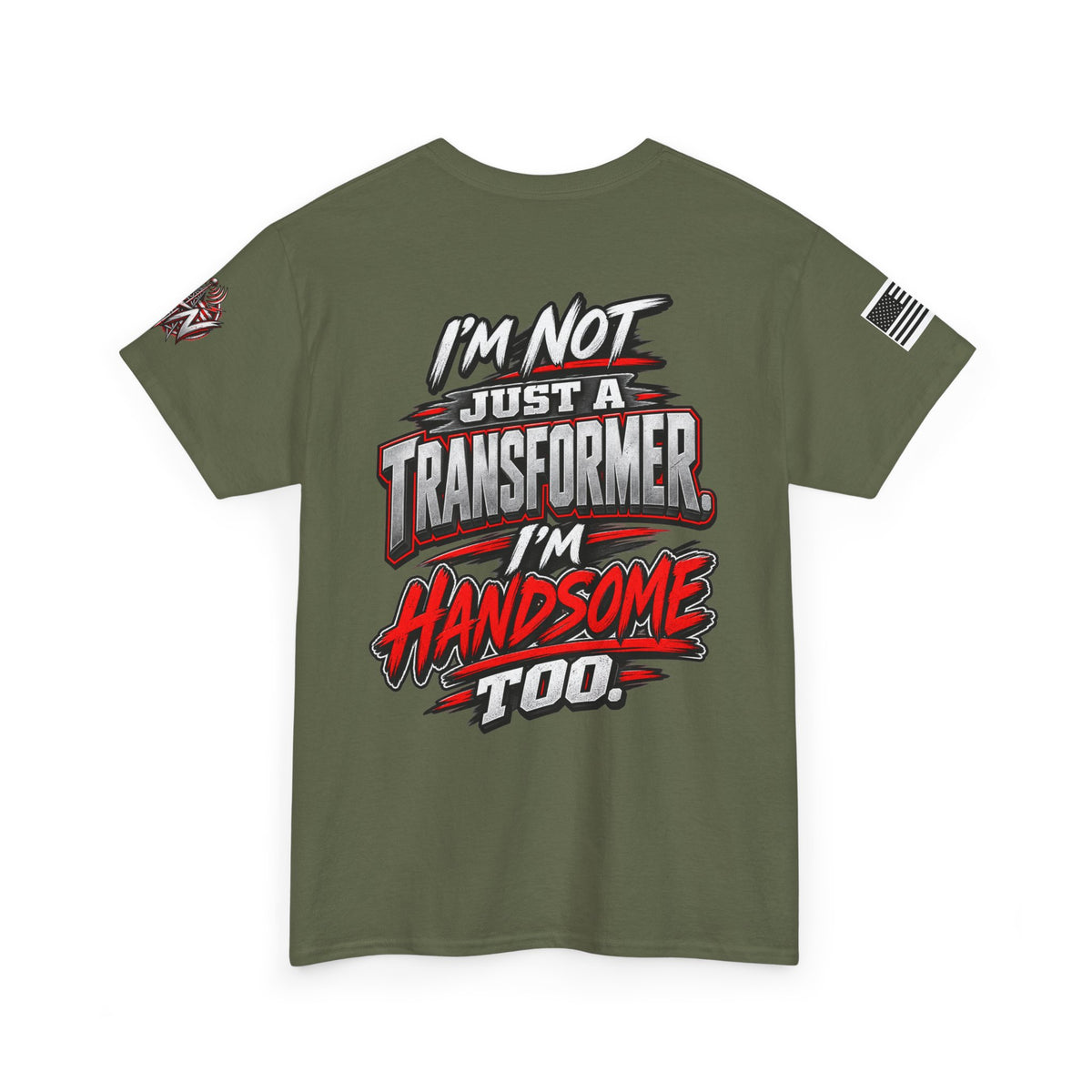 "I'm Not Just a Transformer, I'm Handsome Too" T-Shirt