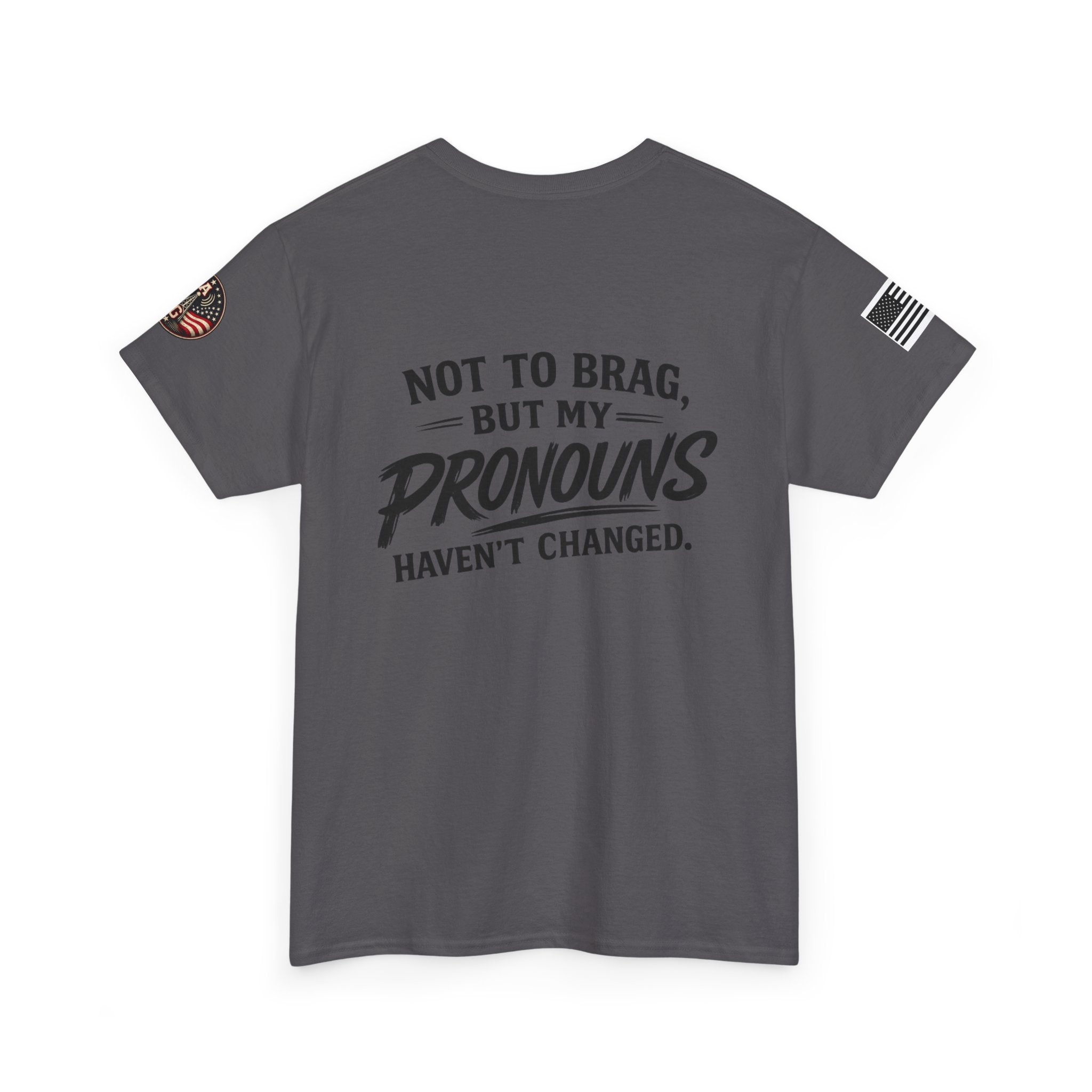 "Not to Brag But My Pronouns Haven't Changed" T-Shirt