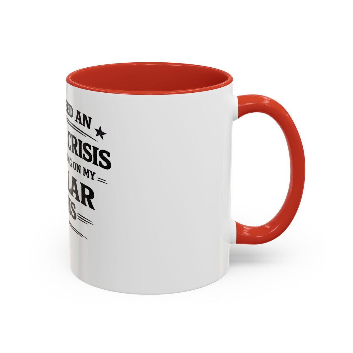 "I Don't Need an Identity Crisis, I'm Still Working on My Regular Crisis" Coffee Mug