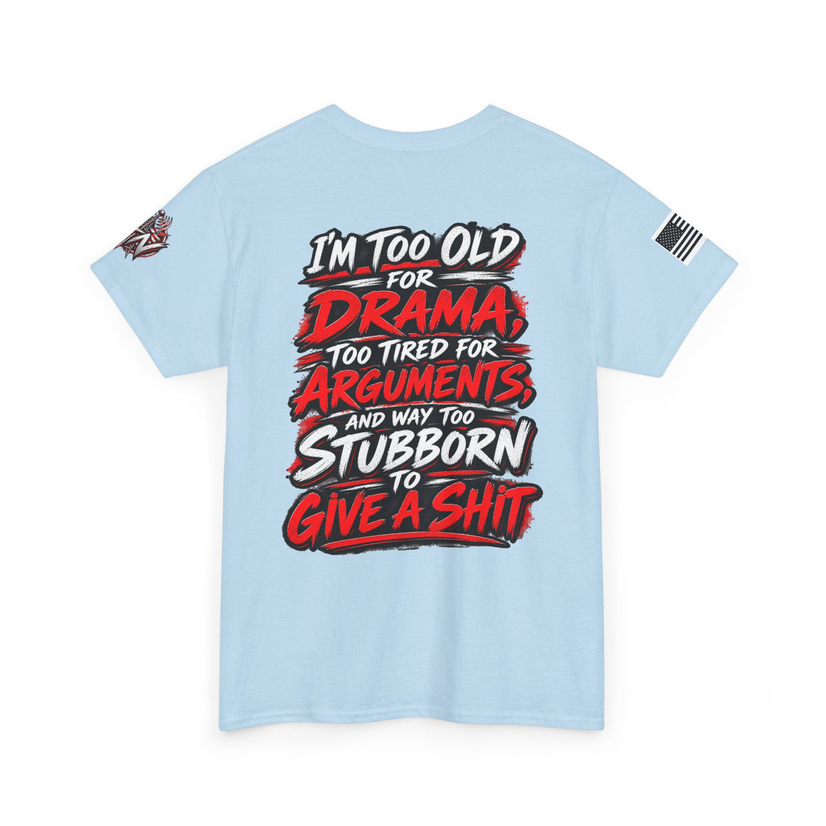 "I’m Too Old for Drama, Too Tired for Arguments" Long Sleeve Shirt