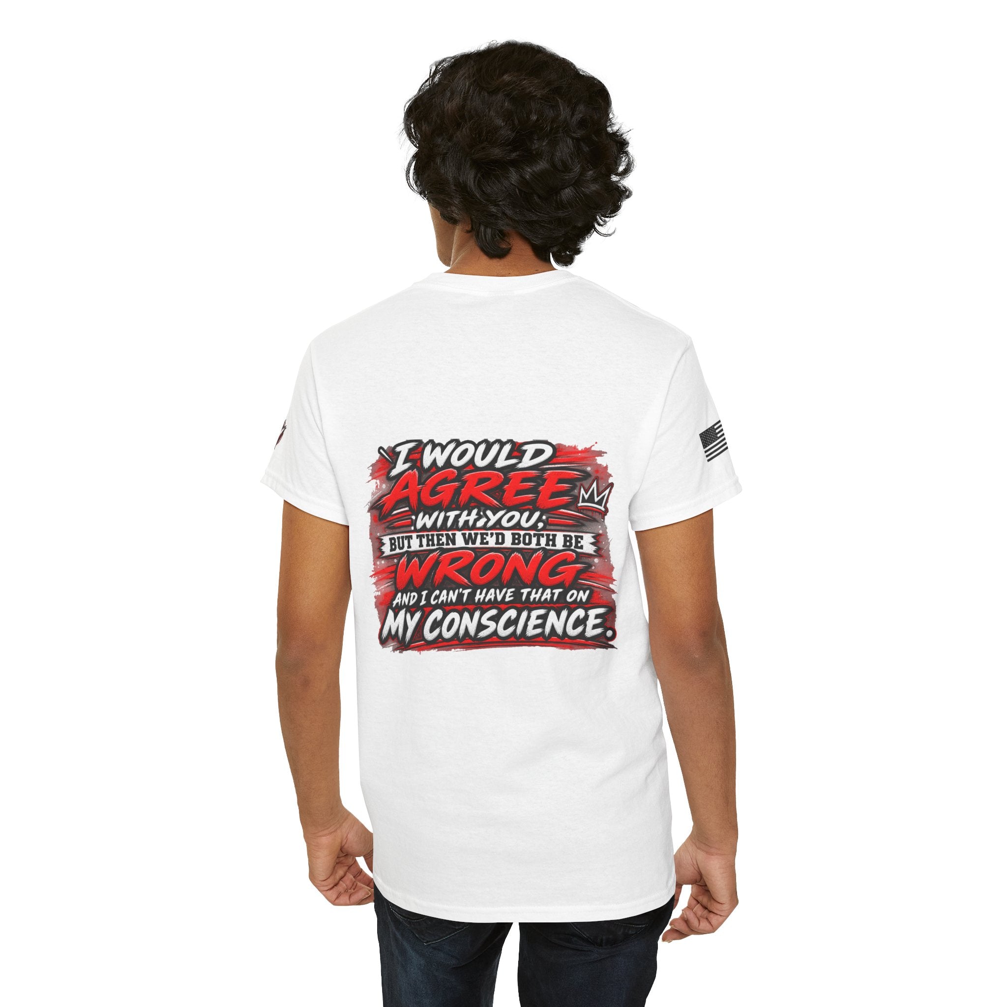 "I Would Agree With You But Then We’d Both Be Wrong" T-Shirt