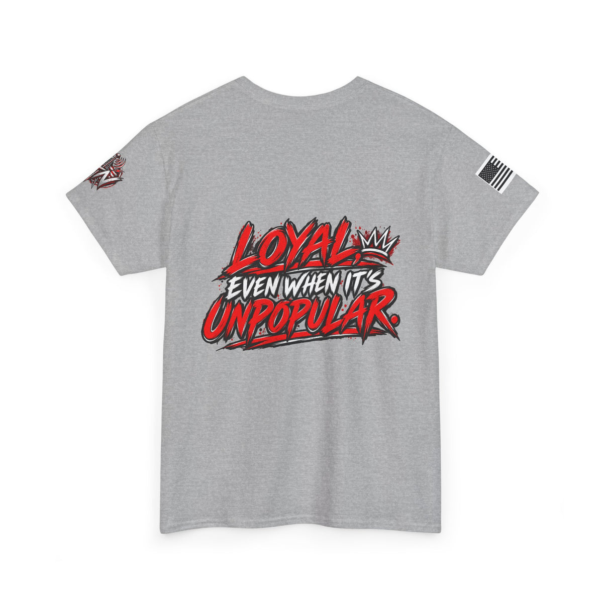 Loyal Even When It’s Unpopular T-Shirt