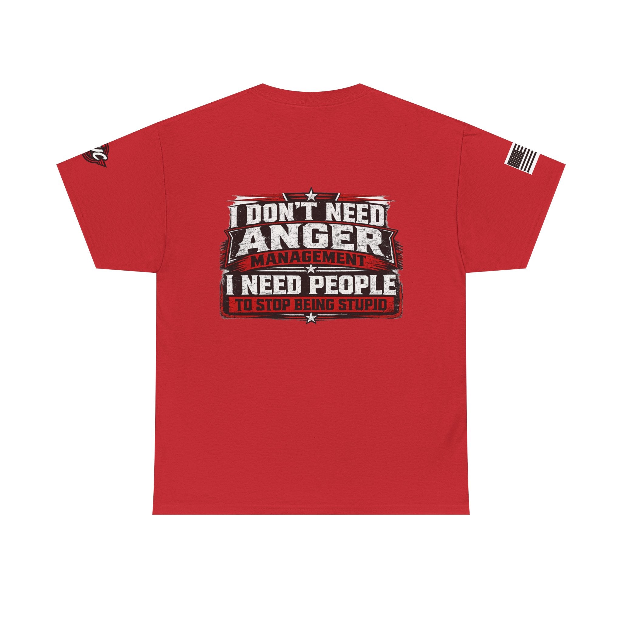 “I Don’t Need Anger Management, I Need People to Stop Being Stupid” Graphic T-Shirt