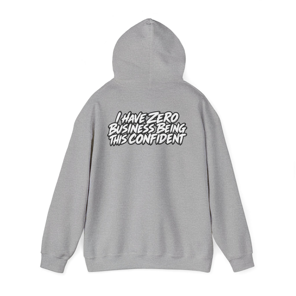 "I Have Zero Business Being This Confident" Hoodie