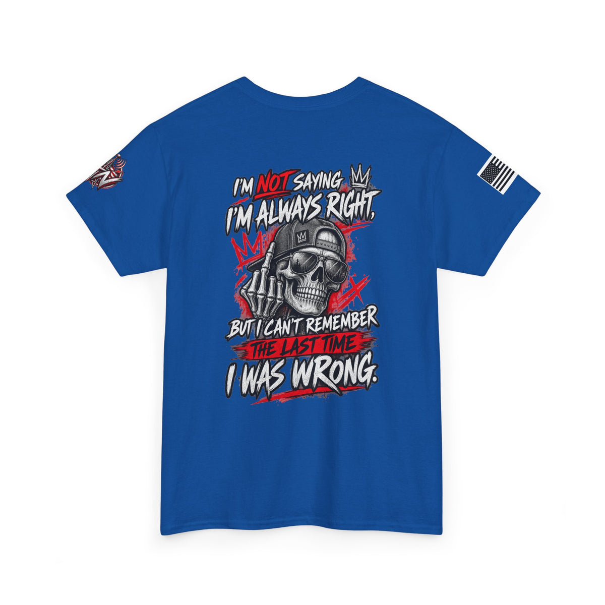 "I'm Not Saying I’m Always Right... I Was Wrong" T-Shirt