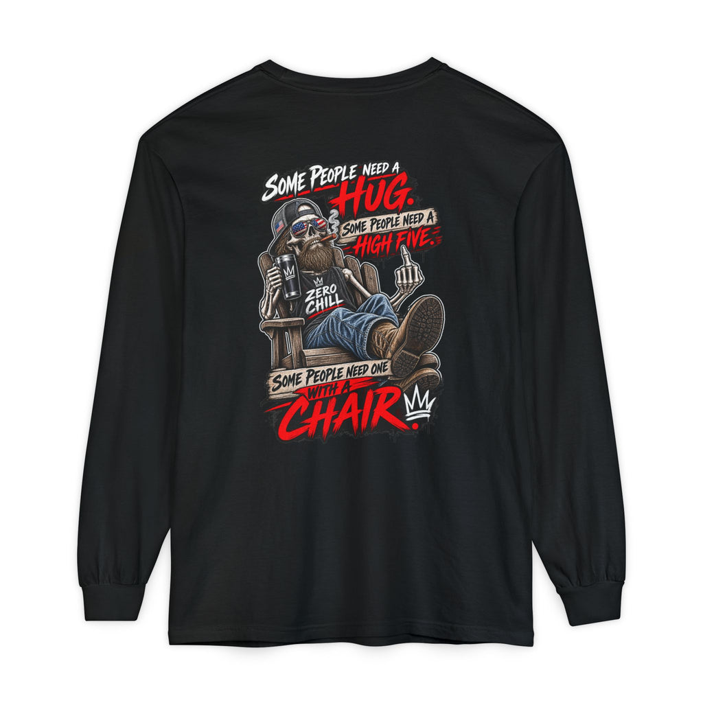 'Some People Need A Hug...Some Need A Chair' Long Sleeve Shirt