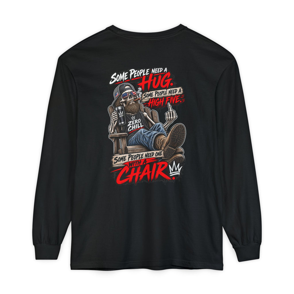 'Some People Need A Hug...Some Need A Chair' Long Sleeve Shirt