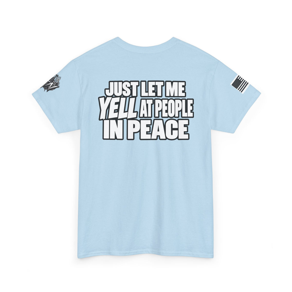 "Just Let Me Yell at People in Peace" T-Shirt
