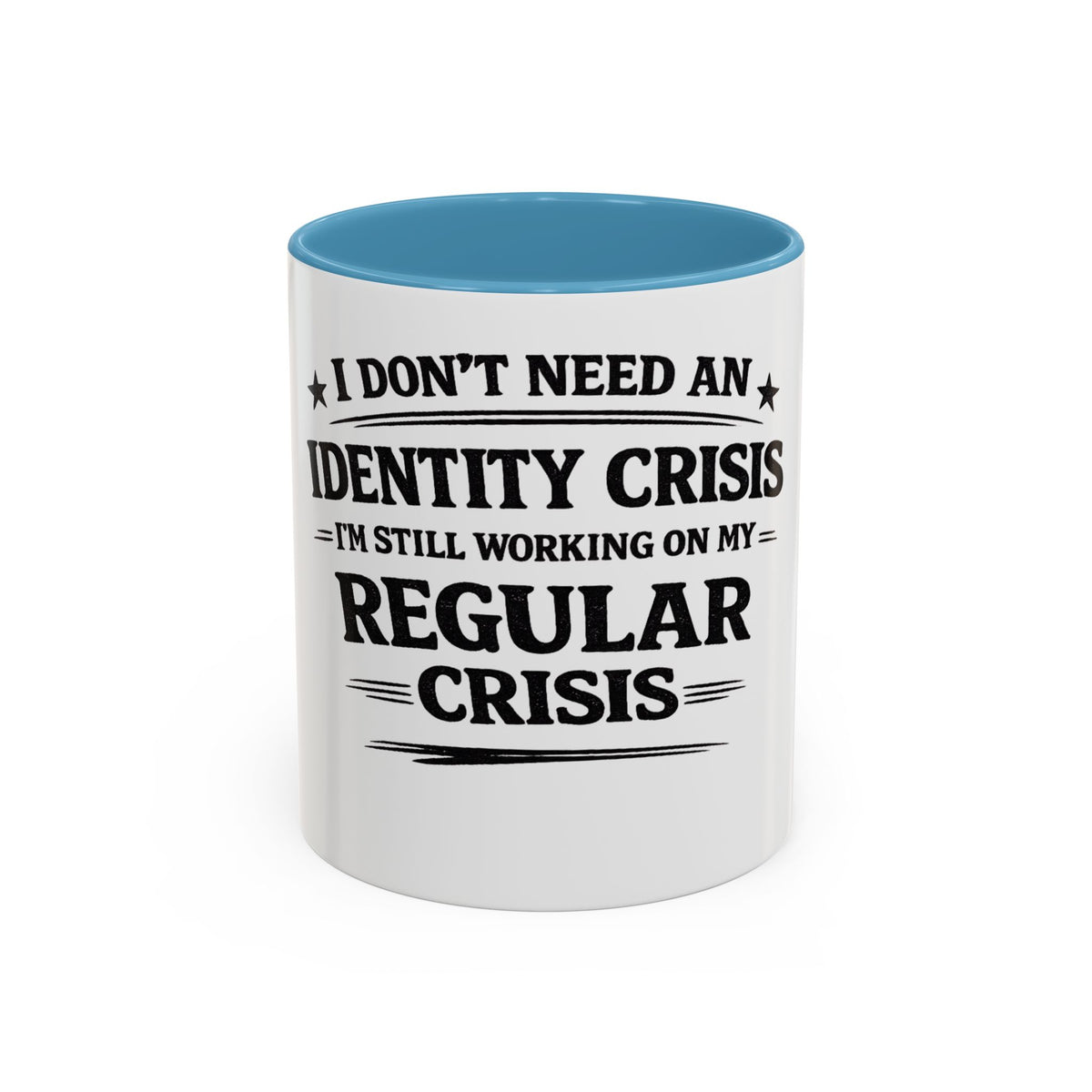 "I Don't Need an Identity Crisis, I'm Still Working on My Regular Crisis" Coffee Mug