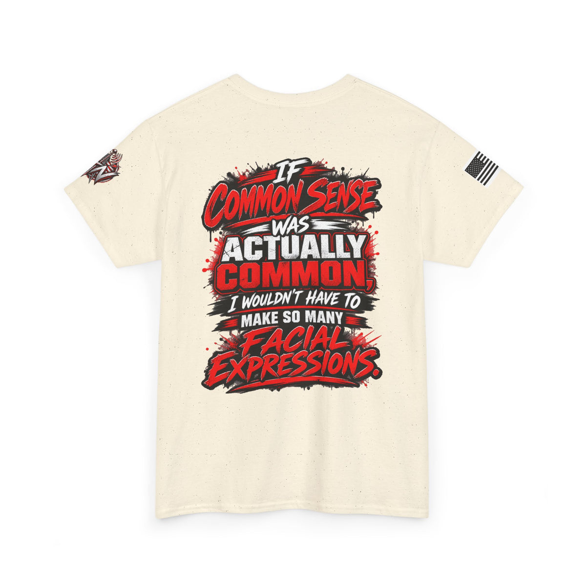 "If Common Sense Was Actually Common I Wouldn't Have to Make So Many Facial Expressions" T-Shirt