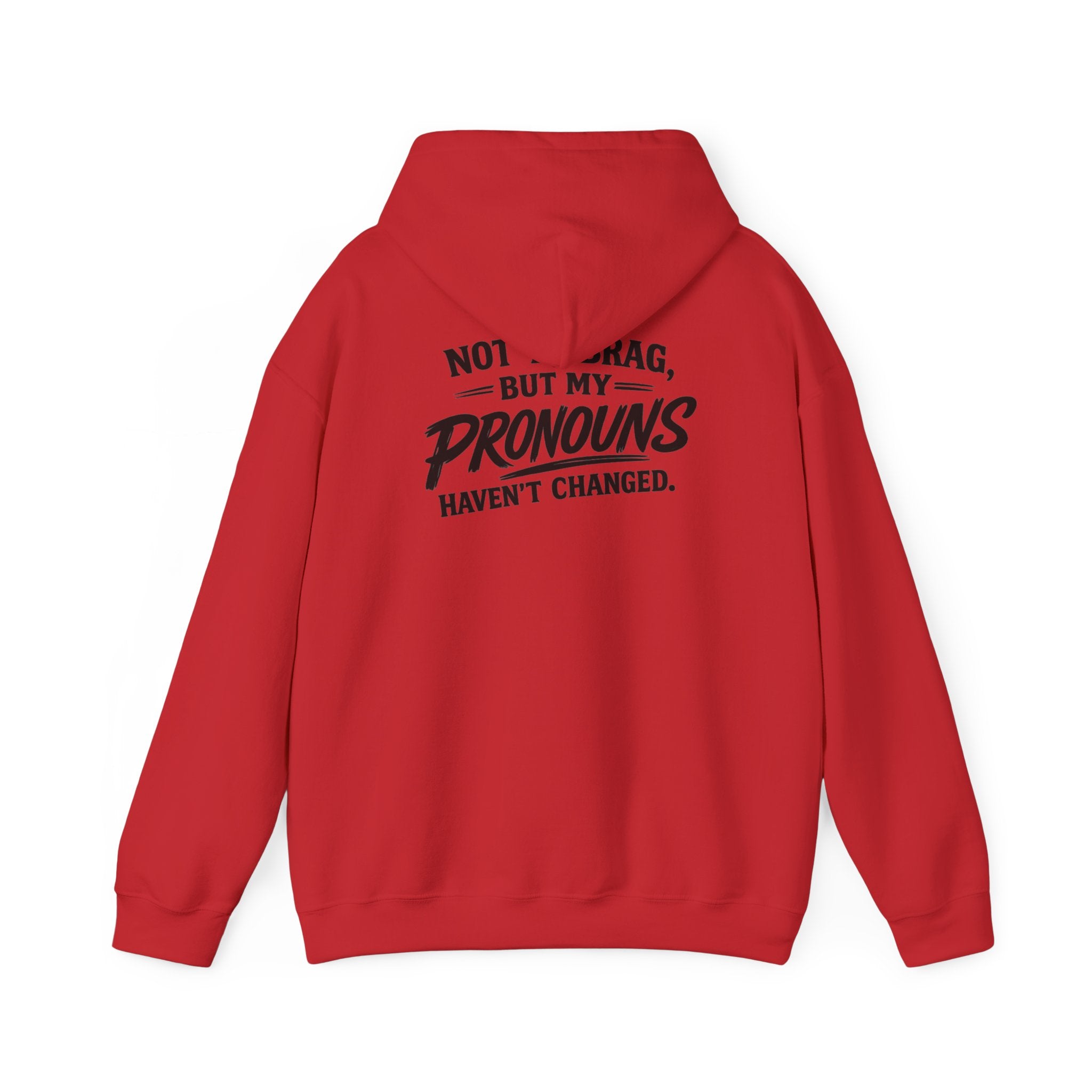 "Not to Brag, But My Pronouns Haven’t Changed" Hoodie