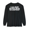 I Have Zero Business Being This Confident Long Sleeve Shirt