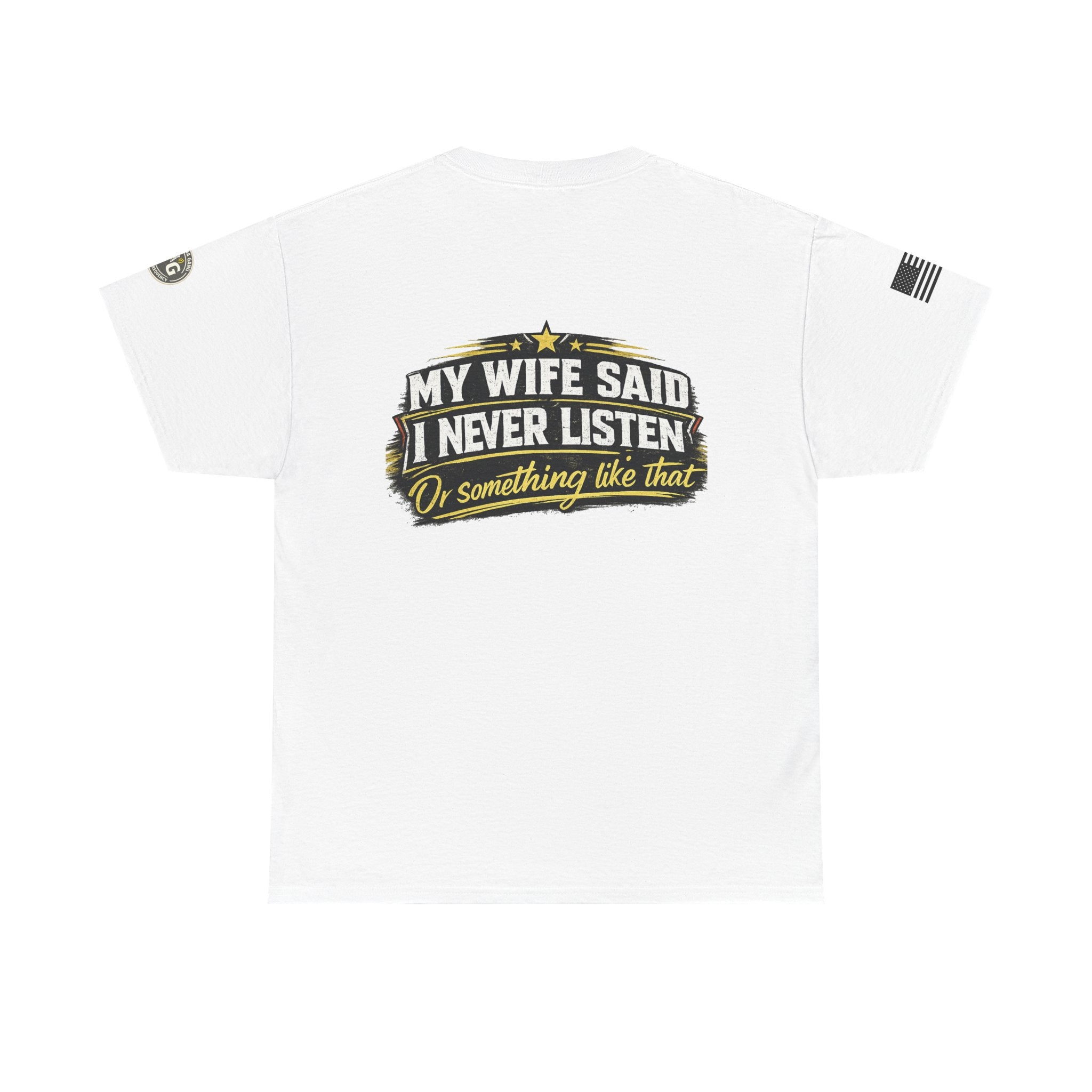 "My Wife Said I Never Listen" Graphic T-Shirt