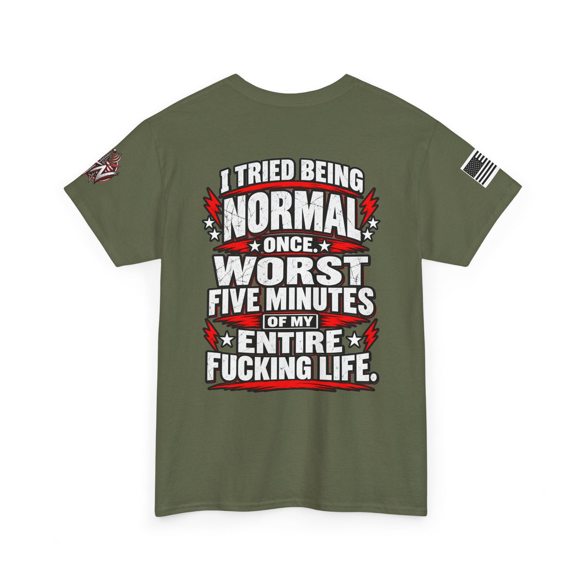 "I Tried Being Normal Once... Worst Five Minutes of My Entire F***ing Life" T-Shirt