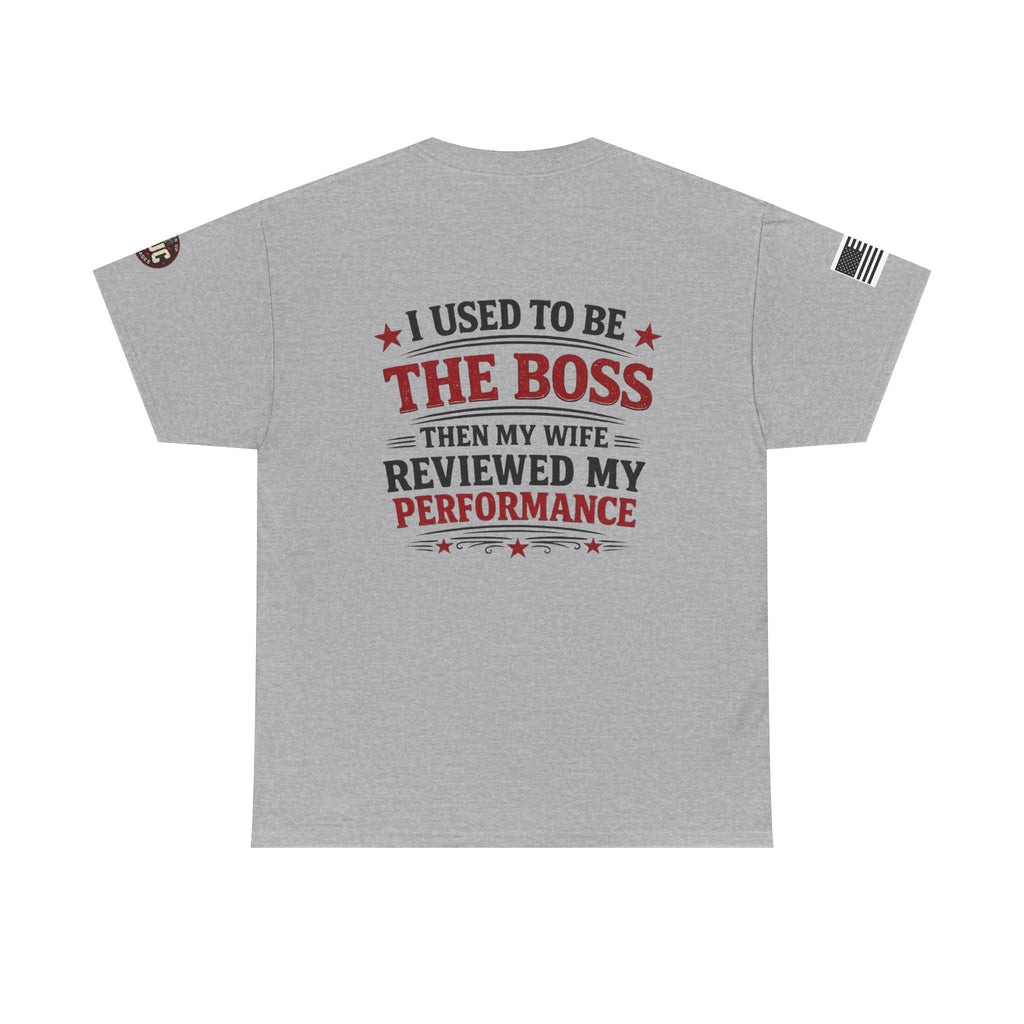 “I Used To Be The Boss Then My Wife Reviewed My Performance” T-Shirt