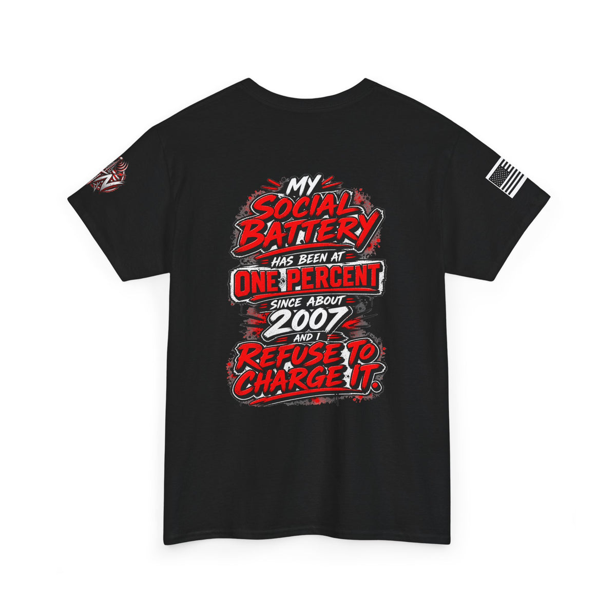 "My Social Battery Has Been at One Percent Since About 2007 and I Refuse to Charge It" T-Shirt