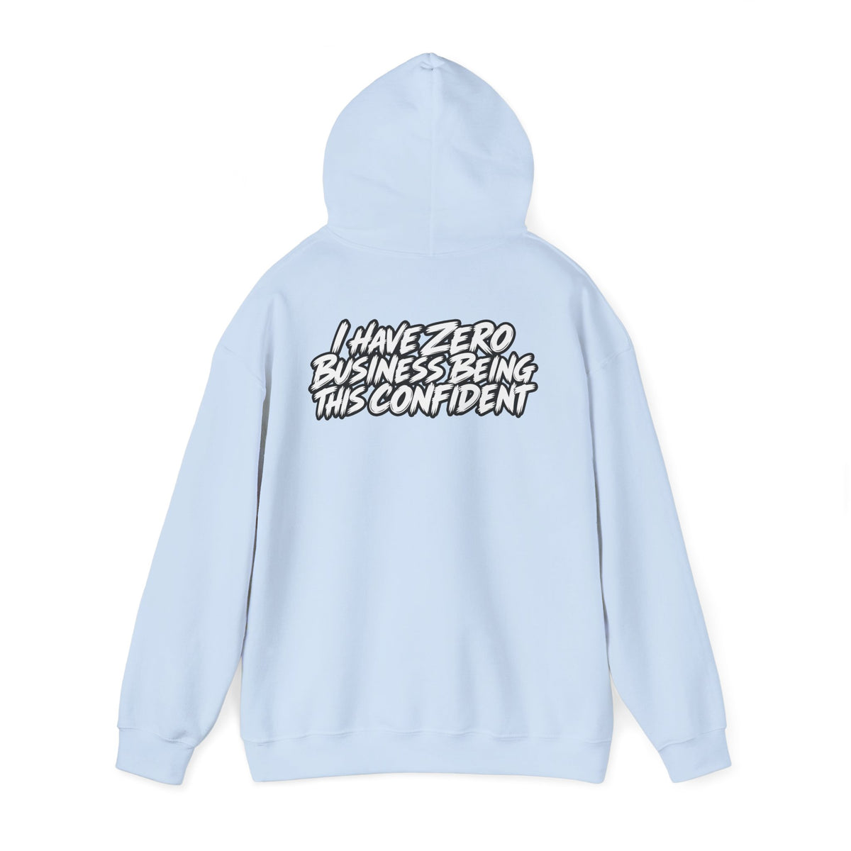 "I Have Zero Business Being This Confident" Hoodie