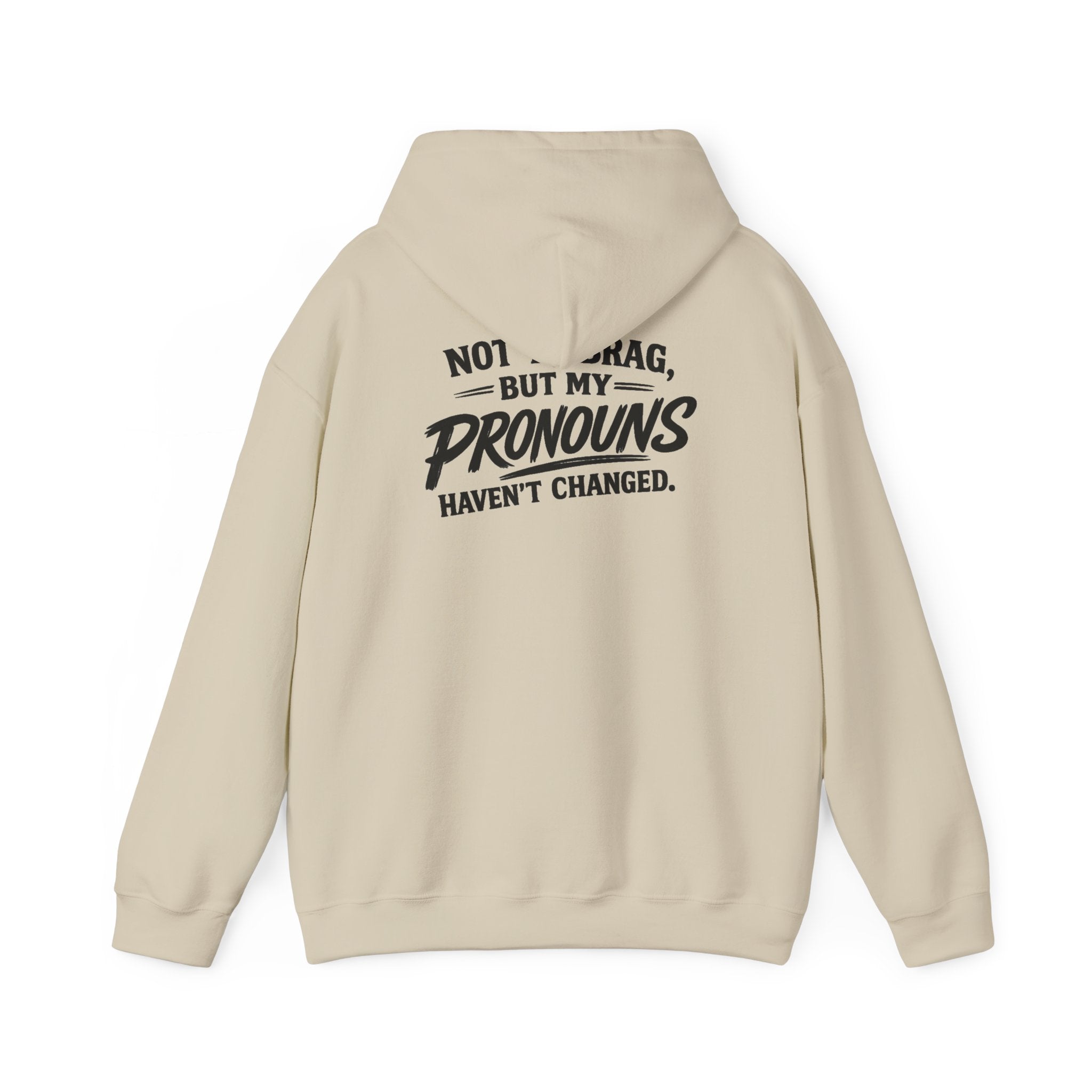 "Not to Brag, But My Pronouns Haven’t Changed" Hoodie
