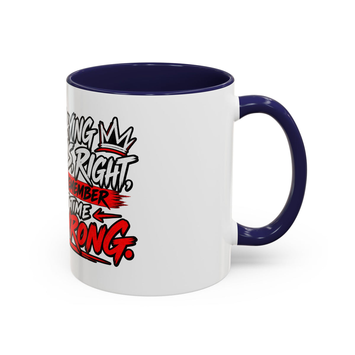 "Not Saying I’m Always Right... Coffee Mug