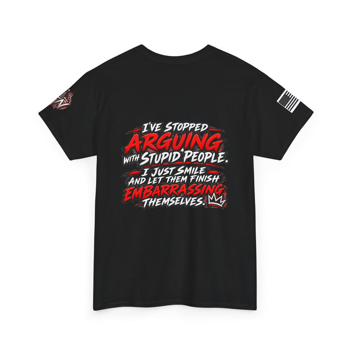 "I’ve Stopped Arguing with Stupid People" T‑Shirt