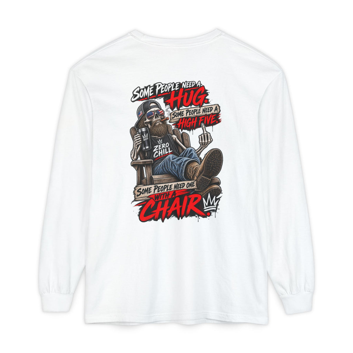 'Some People Need A Hug...Some Need A Chair' Long Sleeve Shirt