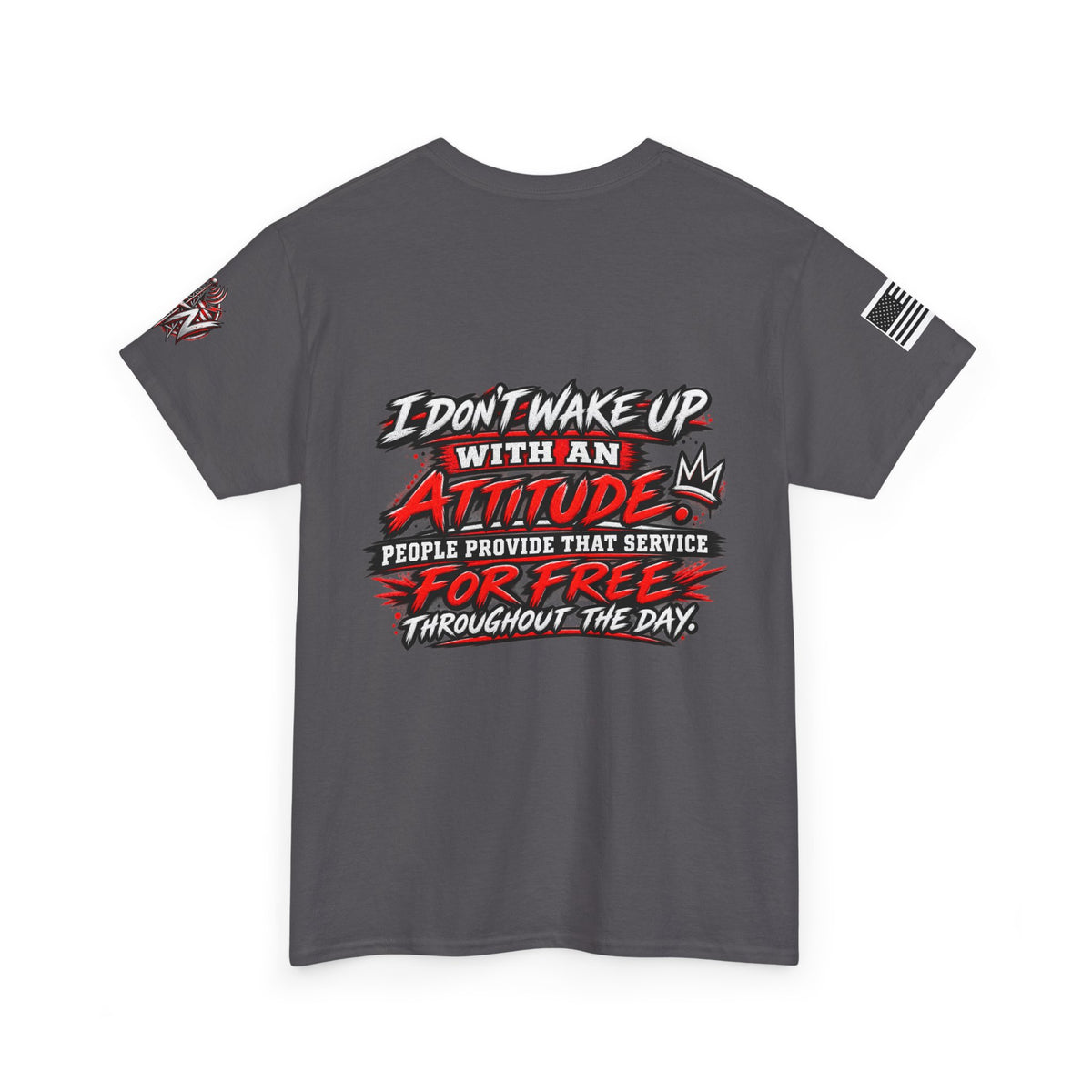 “I Don’t Wake Up With An Attitude” T-Shirt