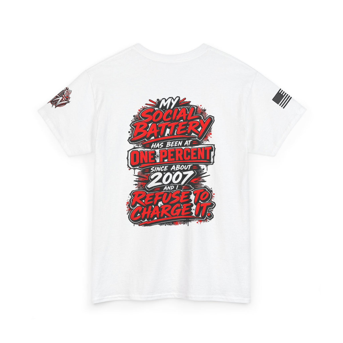 "My Social Battery Has Been at One Percent Since About 2007 and I Refuse to Charge It" T-Shirt