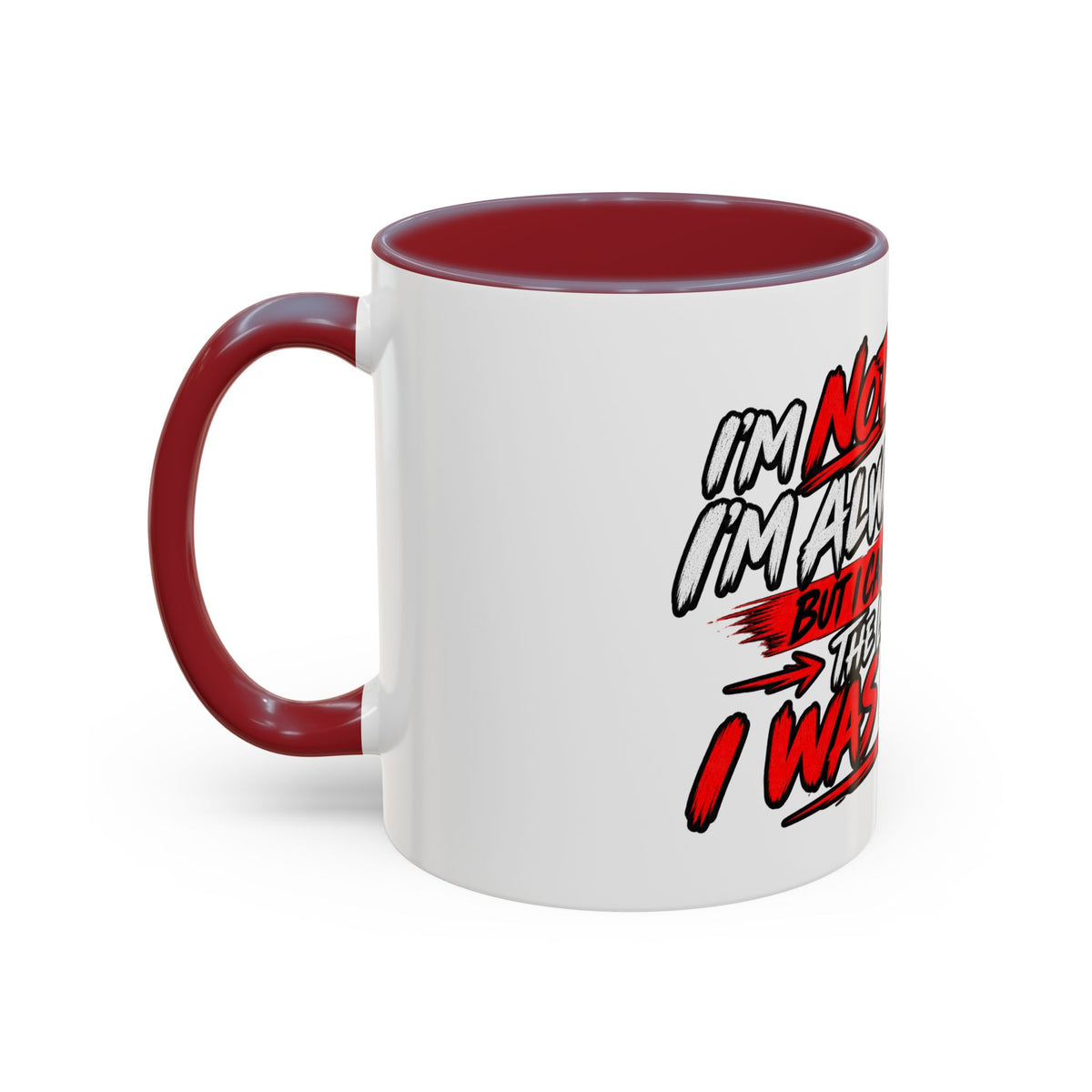 "Not Saying I’m Always Right... Coffee Mug