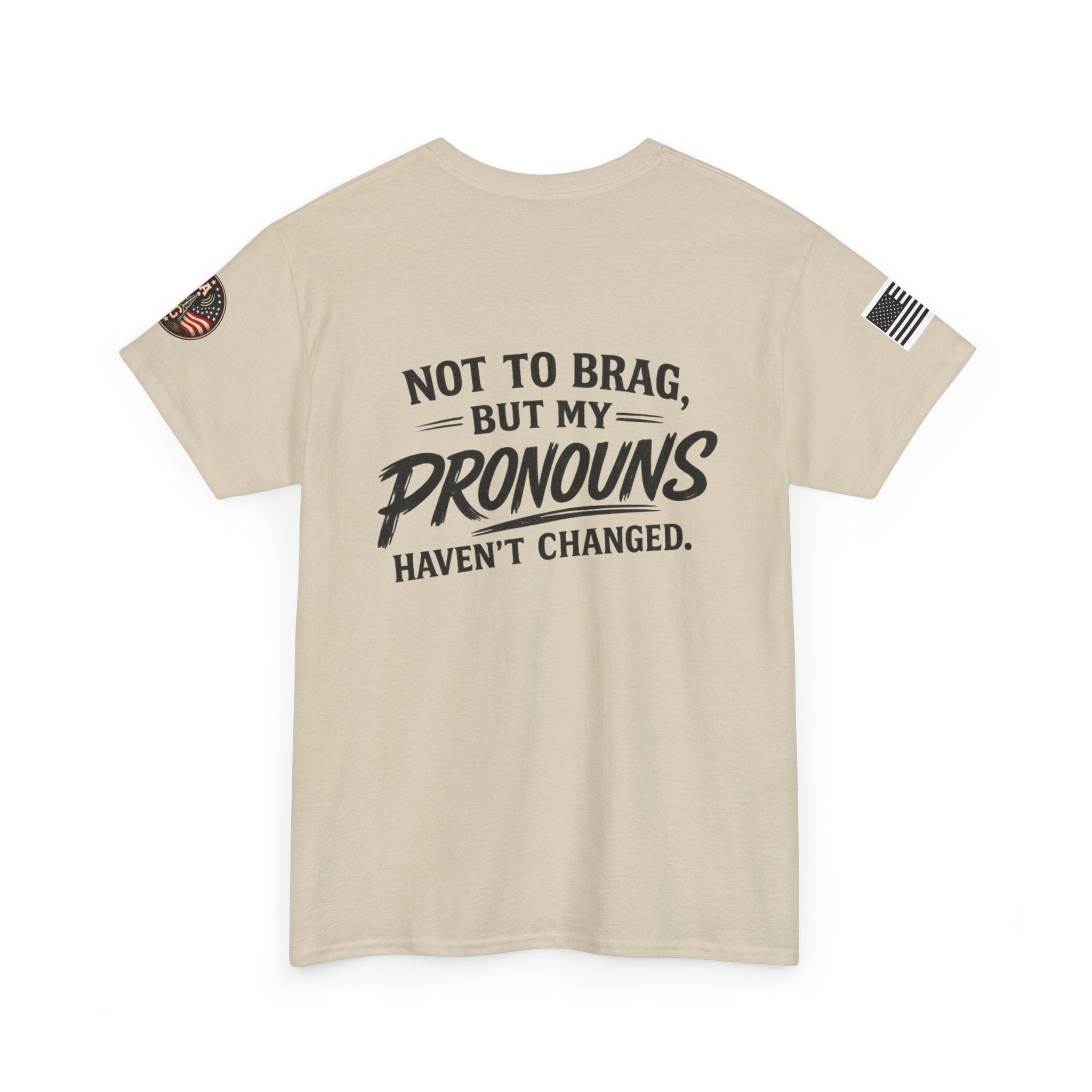 "Not to Brag But My Pronouns Haven't Changed" T-Shirt
