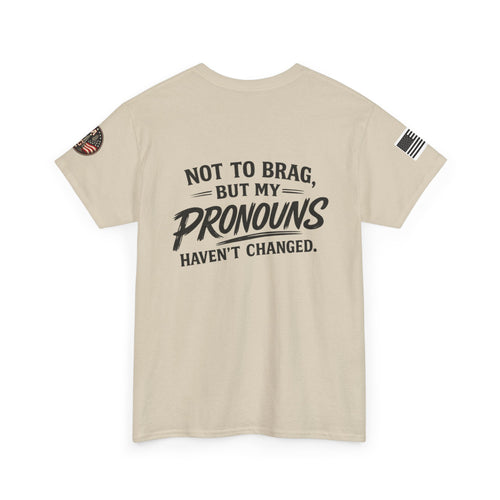 "Not to Brag But My Pronouns Haven't Changed" T-Shirt