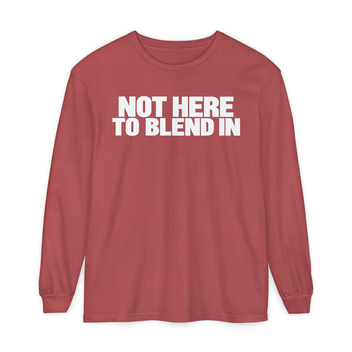 Not Here To Blend In Long Sleeve Shirt