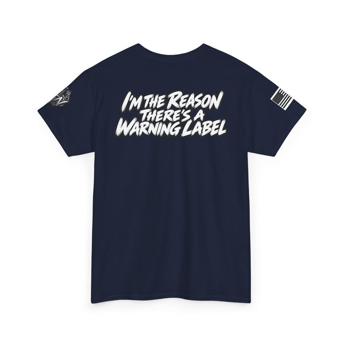 “I’m the Reason There’s a Warning Label” T-Shirt