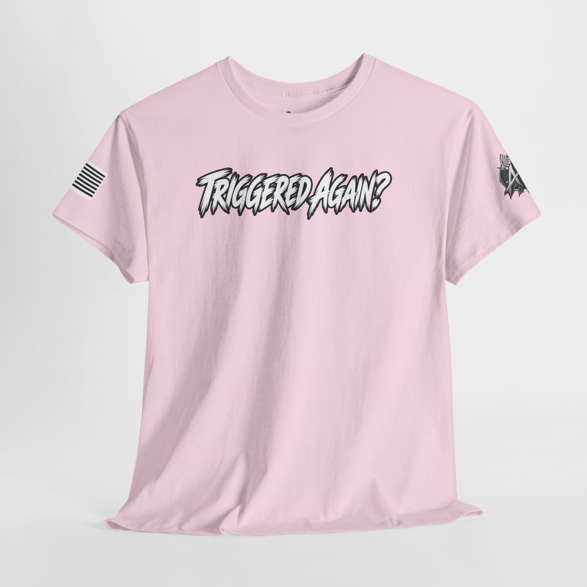 "Triggered Again?" T-Shirt